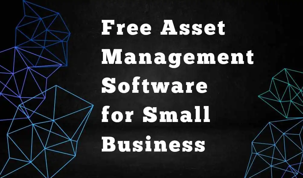 Free Asset Management Software for Small Businesses